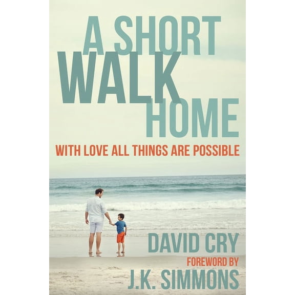 A Short Walk Home : With Love All Things Are Possible (Paperback)