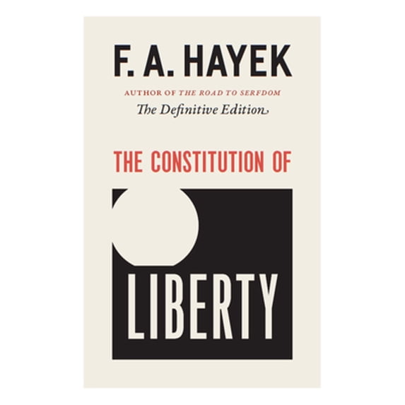 Pre-Owned The Constitution of Liberty: The Definitive Edition Volume 17 (Hardcover) by F A Hayek, Ronald Hamowy