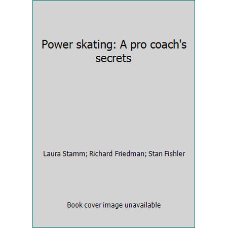 Power skating: A pro coach's secrets [Hardcover - Used]