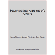 Power skating: A pro coach's secrets [Hardcover - Used]