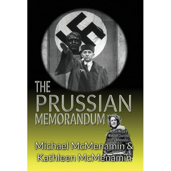 The Prussian Memorandum, A Mattie McGary   Winston Churchill 1930s Adventure (Hardcover)