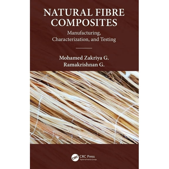 Natural Fiber Composites: Manufacturing, Characterization and Testing, (Hardcover)