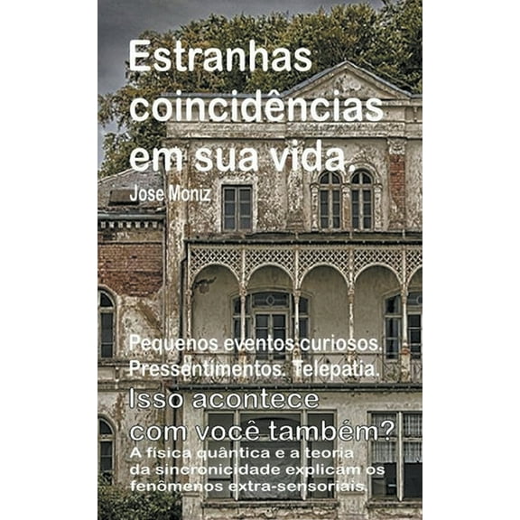 Estranhas coincidÃªncias em sua vida. Pequenos eventos curiosos. Pressentimentos. Telepatia. Isso acontece com vocÃª tambÃ©, (Paperback)