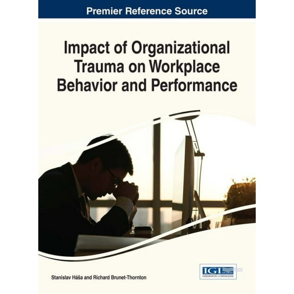 Impact of Organizational Trauma on Workplace Behavior and Performance (Hardcover)