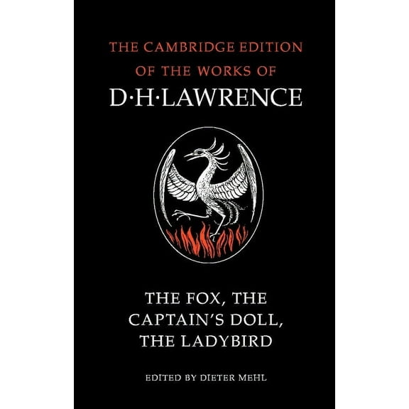 Cambridge Edition of the Works of D. H. The Fox, the Captain's Doll, the Ladybird, (Paperback)