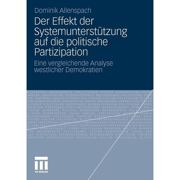 Der Effekt Der Systemunterstützung Auf Die Politische Partizipation: Eine Vergleichende Analyse Westlicher Demokratien, (Paperback)