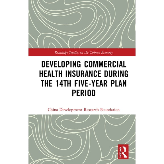 Routledge Studies on the Chinese Economy Developing Commercial Health Insurance During the 14th Five-Year Plan Period, (Hardcover)