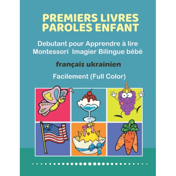 Premiers Livres Paroles Enfant Debutant Pour Apprendre A Lire Montessori Imagier Bilingue Bebe Francais Ukrainien Facilement Full Color 0 Basic Words Education Positive Enfants Jeu Livre Cp Elementaire Facile A Lire