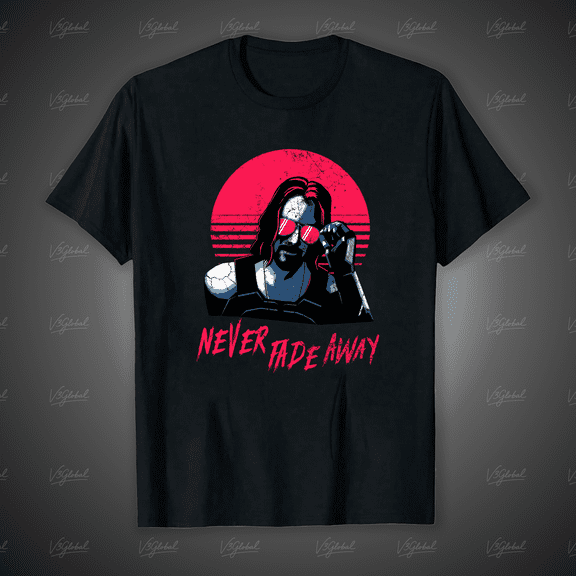Johnny Silverhand Never Fade Away, A Cyberpunk Video Game Quote Unisex T-Shirt, for men & women, up to size 5XL