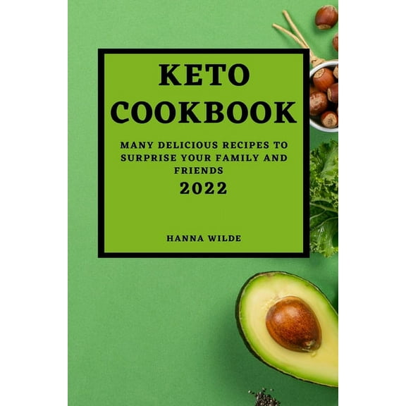 Keto Cookbook 2022: Many Delicious Recipes to Surprise Your Family and Friends, (Paperback)