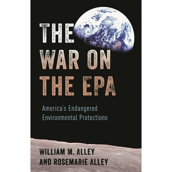 The War on the EPA: America's Endangered Environmental Protections, (Paperback)