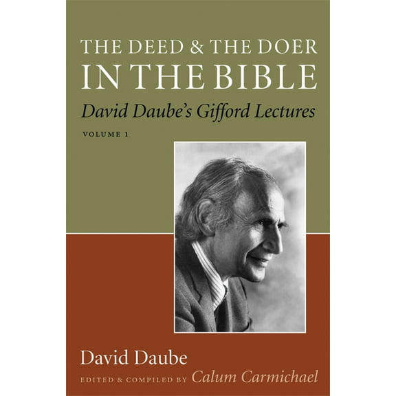 The Deed and the Doer in the Bible : David Daube's Gifford Lectures, Volume 1 (Paperback)