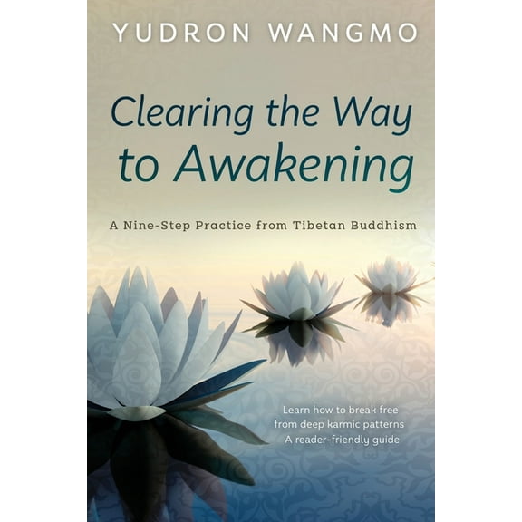 Clearing the Way to Awakening: A Nine Step Practice from Tibetan Buddhism, (Paperback)