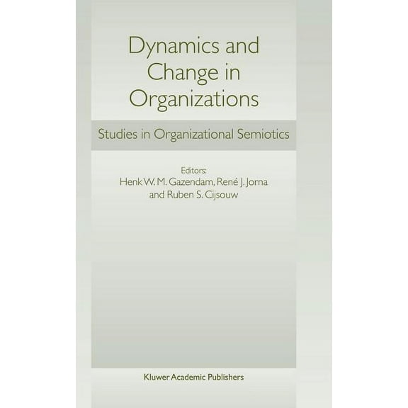 Dynamics and Change in Organizations: Studies in Organizational Semiotics, (Hardcover)
