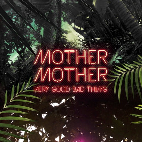 Mother Mother - Very Good Bad Thing - Music & Performance - CD