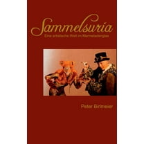 Sammelsuria: Eine artistische Welt im Marmeladenglas, (Paperback)
