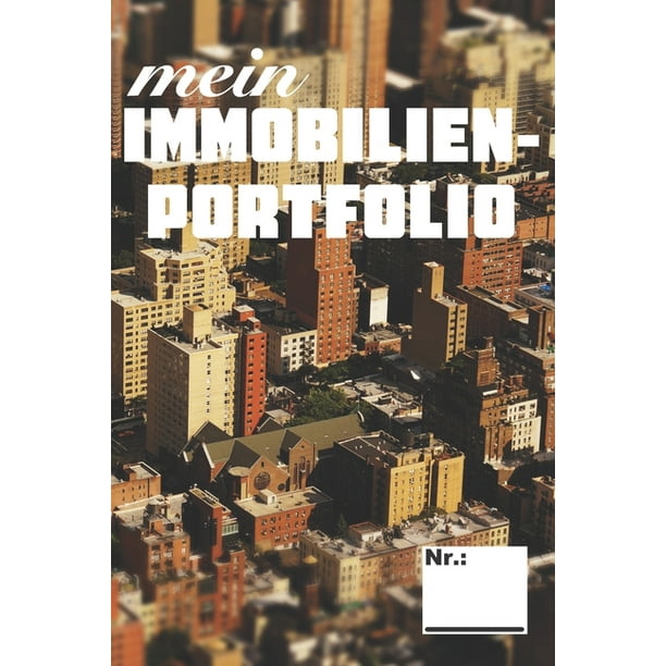 Mein Immobilienportfolio Organisiere Deine Immobilien Investments Immo Planer Fur 10 Objekte Inkl Rendite Und Mieteinnahmen Perfekte Geschenk Fur Den Immobilieninvestoren Paperback Walmart Com Walmart Com