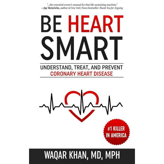 Be Heart Smart: Understand, Treat, and Prevent Coronary Heart Disease (Paperback)