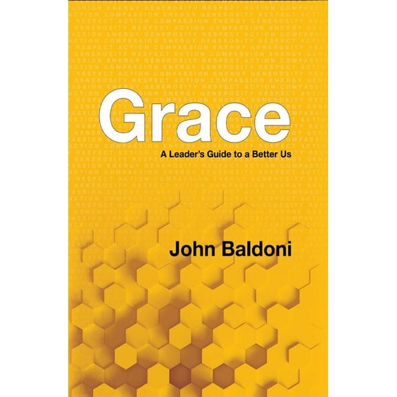 Grace: A Leader's Guide to a Better Us, (Hardcover)