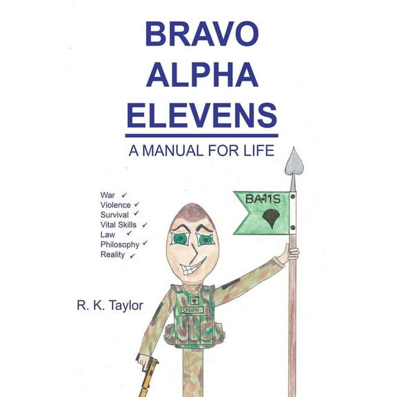 Bravo Alpha Elevens: A Manual For Life, (Paperback)