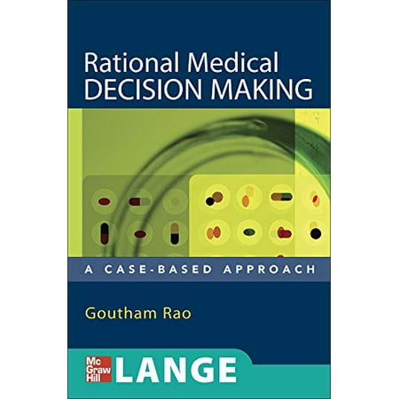 Rational Medical Decision Making: A Case-Based Approach [Paperback - Used]
