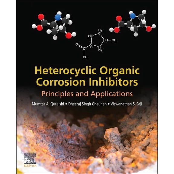 Heterocyclic Organic Corrosion Inhibitors: Principles and Applications, (Paperback)