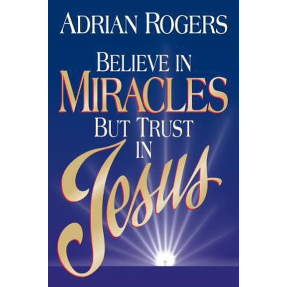 Pre-Owned Believe in Miracles but Trust in Jesus (Paperback) 1581340761 9781581340761