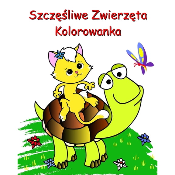 Szczęśliwe Zwierzęta Kolorowanka: Piękne i latwe kolorowanki dla dzieci w wieku 2 , (Paperback)