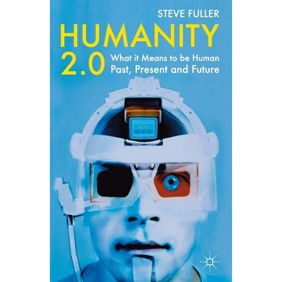Humanity 2.0: What It Means to Be Human Past, Present and Future, (Paperback)