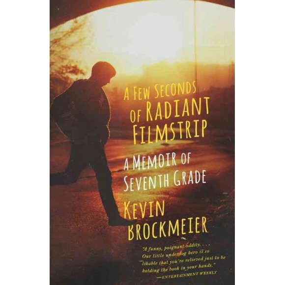 Pre-owned Few Seconds of Radiant Filmstrip : A Memoir of Seventh Grade, Paperback by Brockmeier, Kevin, ISBN 0804169896, ISBN-13 9780804169899