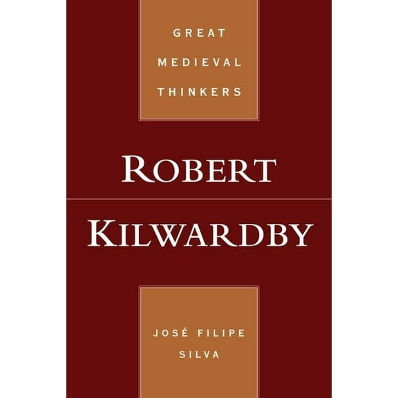 Great Medieval Thinkers Robert Kilwardby, (Paperback)