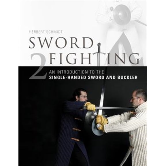 Pre-Owned Sword Fighting 2: An Introduction to the Single-Handed Sword and Buckler Hardcover