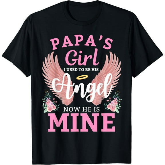 Papas Girl I Used To Be His Angel Now He Is Mine Memorial T-Shirt men and women can wear, black, white, gifts