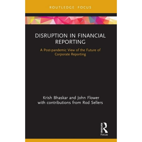 Disruptions in Financial Reporting and A Disruption in Financial Reporting: A Post-pandemic View of the Future of Corporate Reporting, (Paperback)