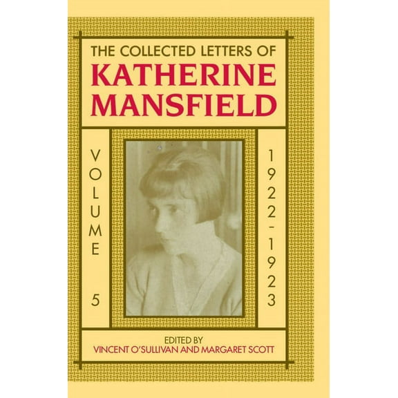Collected Letters of Katherine Mansfield The Collected Letters of Katherine Mansfield: Volume 5: 1922, (Hardcover)