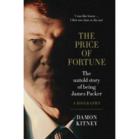 The Price of Fortune: The Untold Story of Being James Packer (Hardcover)