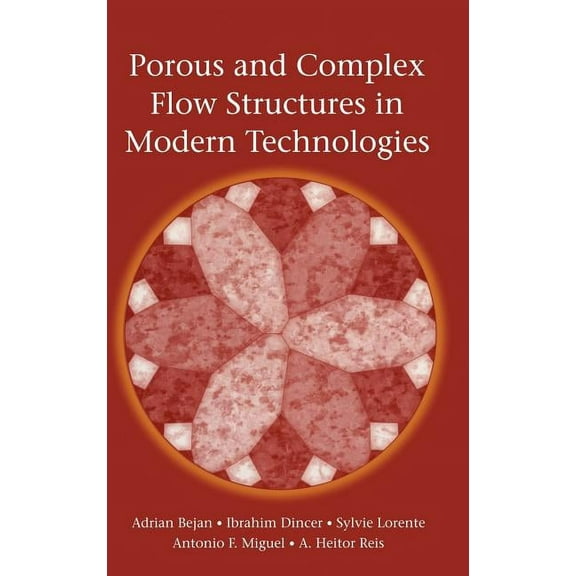 Porous and Complex Flow Structures in Modern Technologies, (Hardcover)