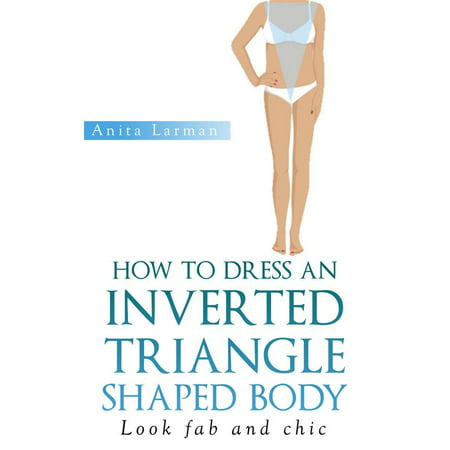 How to Dress an Inverted Triangle Shaped Body -
