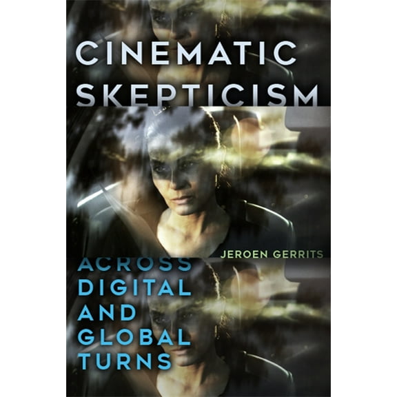 Cinematic Skepticism: Across Digital and Global Turns, (Paperback)