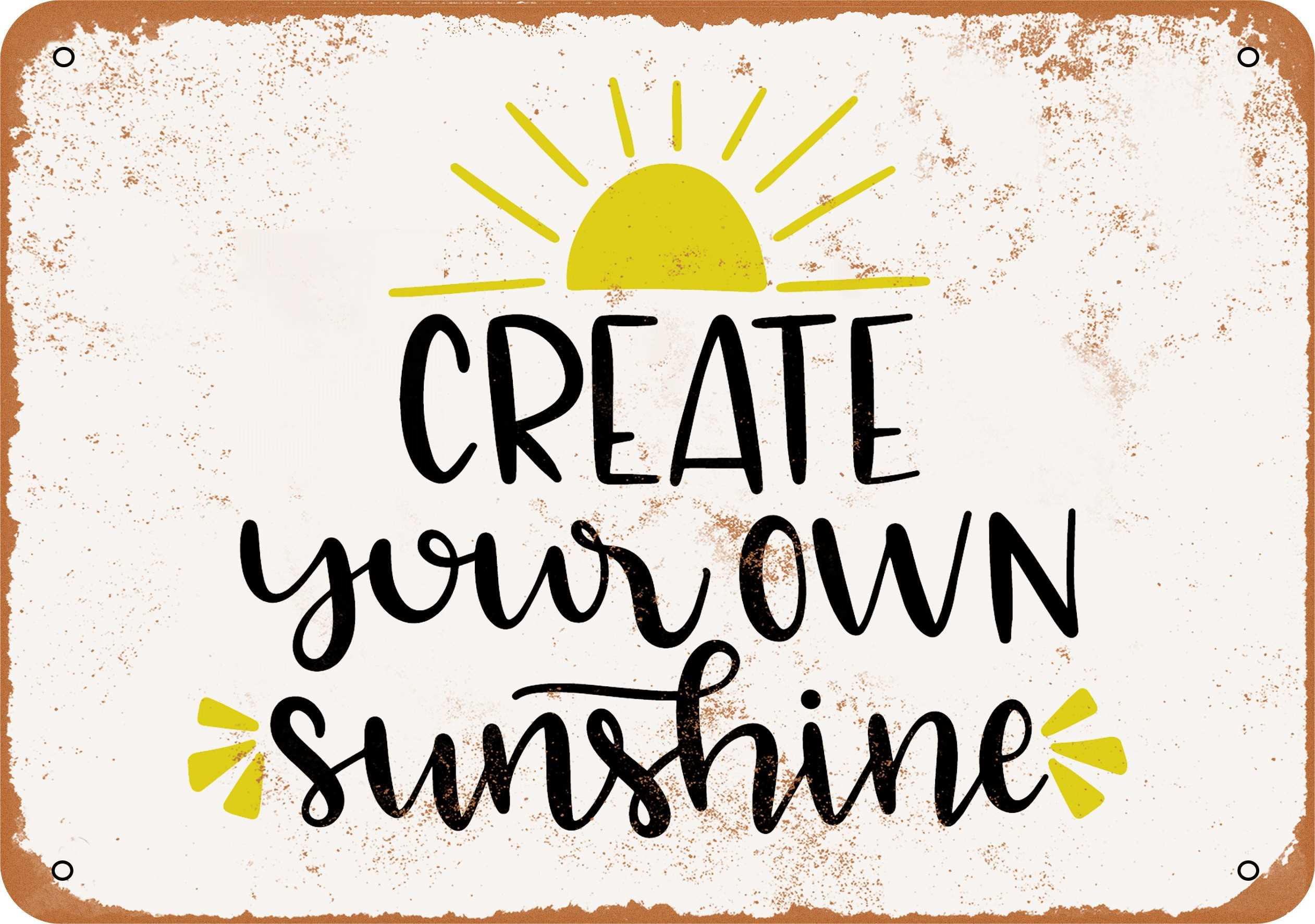 7 X 10 METAL SIGN Create Your Own Sunshine Vintage Rusty Look 7-x-10-metal-sign-create-your-own-sunshine-vintage-rusty-look