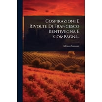 Cospirazioni E Rivolte Di Francesco Bentivegna E Compagni..., (Paperback)