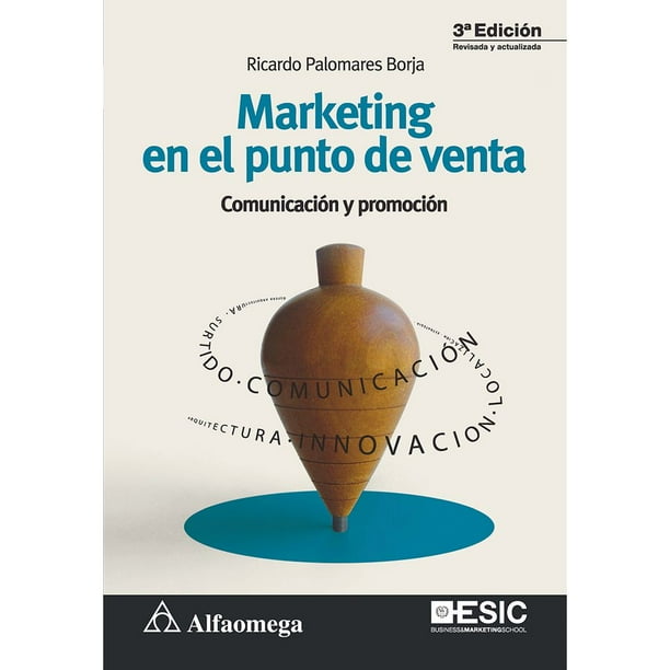 Libro Marketing En El Punto De Venta Comunicacion Y Promocion 3ª Edicion Tapa Blanda, Autor Ricardo Palomares Borja, Editorial Alfaomega / Esic