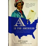 A is for American: Letters and Other Characters in the Newly United States [Paperback - Used]