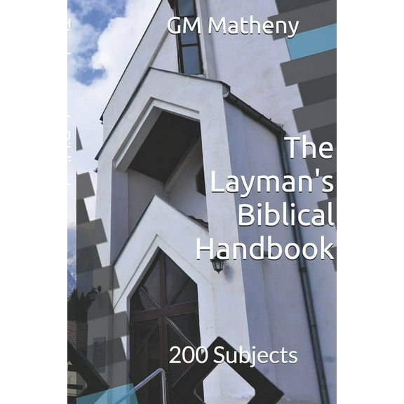 The Layman's Biblical Handbook: 200 Subjects, (Paperback)