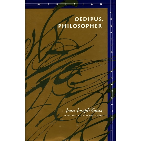 Meridian: Crossing Aesthetics Oedipus, Philosopher, (Paperback)