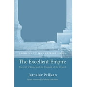 Jaroslav Pelikan Reprint: The Excellent Empire (Paperback)