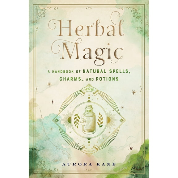 Mystical Handbook Herbal Magic: A Handbook of Natural Spells, Charms, and Potions, Book 7, (Hardcover)