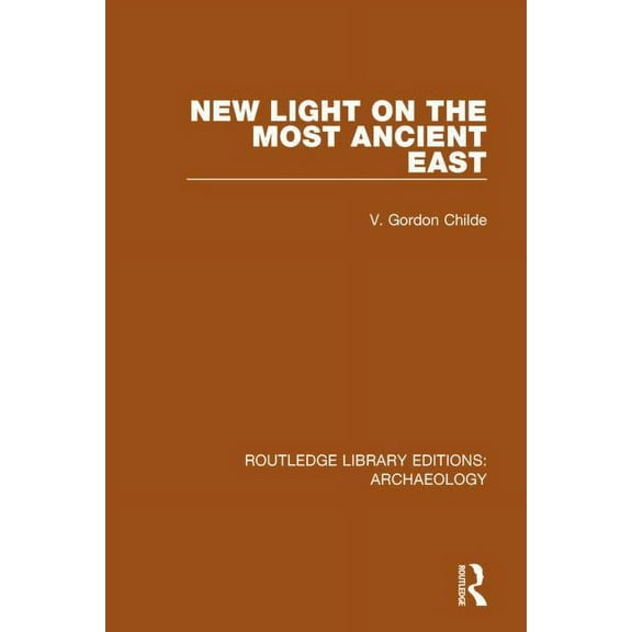 Routledge Library Editions: Archaeology New Light on the Most Ancient East, (Paperback)