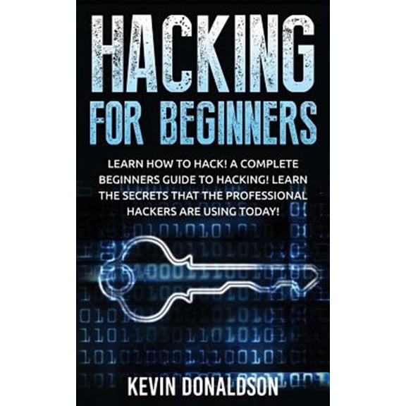 Pre-Owned Hacking for Beginners: Learn How to Hack! a Complete Beginners Guide to Hacking! Learn the Secrets That the Professional Hackers Are Using Today! (Paperback)