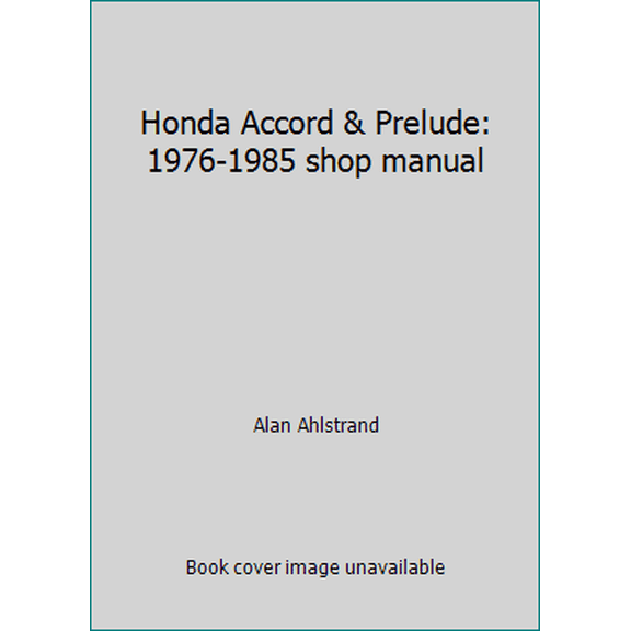 Pre-Owned Honda Accord & Prelude: 1976-1985 shop manual (Paperback) 0892872012 9780892872015